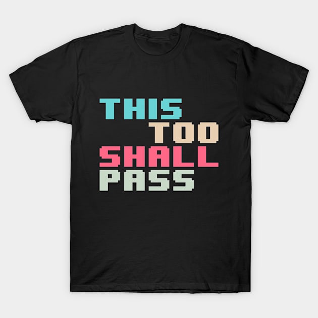 This Too Shall Pass T-Shirt by Kufic Studio